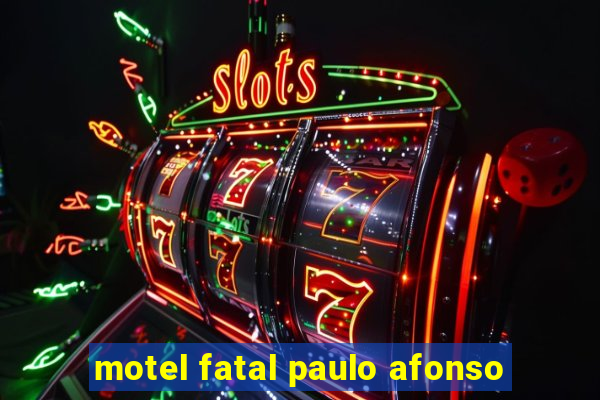 motel fatal paulo afonso